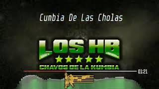 Grupo Los HB los Chavos de la Cumbia - Cumbia de las Cholas.