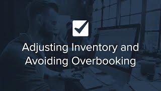 Adjusting Inventory and Avoiding Overbooking | Checkfront's 2 Minute Check-ups