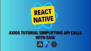 Learn How to Make API Calls in React Native Using Axios: Step-by-Step Beginner's Tutorial || Axios