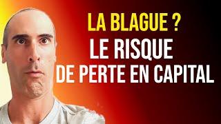 la blague du risque de perte en capital