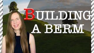 How to Build a BERM: 6 Things You Should Know