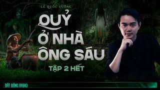 Nghe truyện ma : QUỶ Ở NHÀ ÔNG SÁU - TẬP 2 KẾT - Chuyện ma miền Tây Nguyễn Huy kể