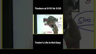 Trader's life is not easy | Traders at 9:15 Vs 9:30