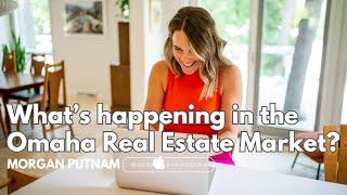 What's happening in the Omaha Real Estate Market?