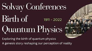 Solvay Conference | Solvay Conference 1927 | Solvay Conference 1911 | History of Quantum mechanics