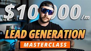 Complete $10k/m Lead Generation Masterclass