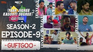 Yaar Jigree Kasooti Degree Season 2 | Episode 9 - GUFTGOO | Latest Punjabi Web Series 2020