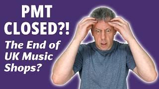 PMT Music Closed: Another Major UK Music Shop Shuts Down