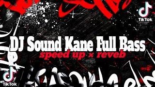 DJ Sound JJ Kane Full Bass (speed up x reveb)