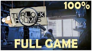 Turlock Holmes 100% Full Gameplay Walkthrough + All Achievements (No Commentary)