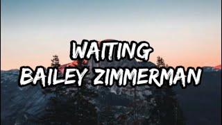 Bailey Zimmerman - Waiting (Lyrics)