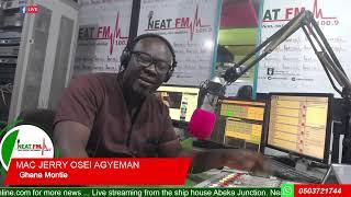 GHANA MONTIE WITH MAC JERRY OSEI AGYEMAN on NEAT 100.9 FM  (THURSDAY /05/12/24)