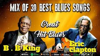 ERIC CLAPTON - B B KING - GREAT HIT BLUES - BEST MIX 2024 - 2025