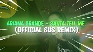 Ariana Grande - Santa Tell Me (Official Sus Remix) ft. Quandale Dingle