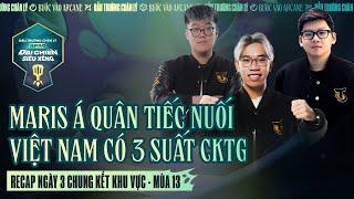 RECAP NGÀY 3 CHUNG KẾT KHU VỰC ĐTCL MÙA 13: MARIS Á QUÂN TIẾC NUỐI, VIỆT NAM CÓ 3 SUẤT CKTG