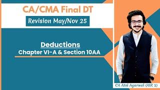 CA/CMA Final DT Revision May/Nov 2024 | Deduction - Chapter VI A & Section 10AA | Atul Agarwal AIR 1