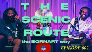 THE SCENIC ROUTE (the BORNART way) Ep 002