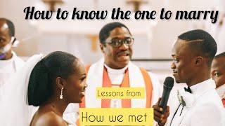 How to know the one to marry | How I met my husband