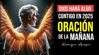 Dios hará algo contigo 1 enero del 2025 | Oración de la mañana | Kissingers Araque