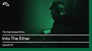 The Anjunadeep Edition 519 with Into The Ether