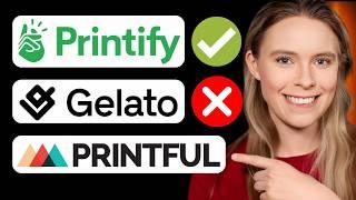 Printify vs Printful vs Gelato - Do NOT Choose Wrong!