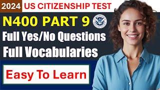 Full 37 Yes/No Questions & full Vocabularies (N400 Part 9) for US Citizenship Interview 2024