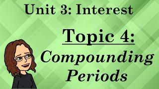 Unit 3: Topic 4 - Compounding Periods