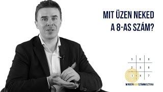 Számmisztika - Számok jelentése - A 8 - as szám - by Schilling Péter - Mindennapi Számmisztika