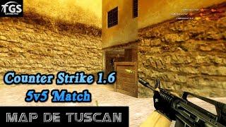 CS 1.6 Nice Match 5x5 Match Making De_Tuscan | Counter Strike 1.6 | TGS GAMING PRO