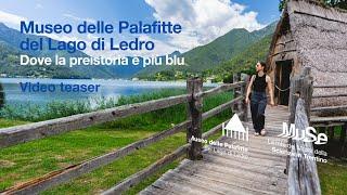 Museo delle Palafitte del Lago di Ledro - Dove la preistoria è più blu