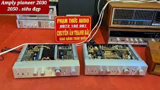 Amply pioneer 2030 với 2050 khác nhau gì . giá 4.5tr và 4.3tr siêu đẹp. phạm thức audio 0972192087