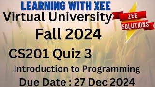 CS201 Introduction to Programming Quiz 3 Fall 2024 Virtual University of Pakistan