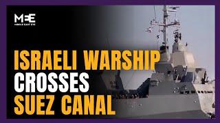 Israeli warship crosses Suez Canal