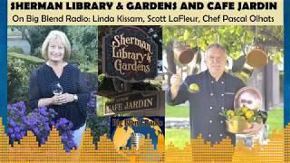 Big Blend Radio: Sherman Library and Gardens, Cafe Jardin