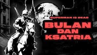 Superman Is Dead - Bulan & Ksatria (Official Lyric Video)