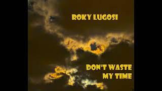 Roky Lugosi: Don't waste my Time (Demo)