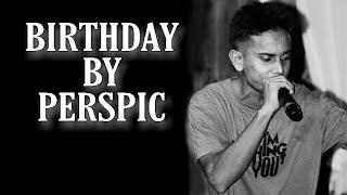 BIRTHDAY by Perspic ll prod. by One ll SIDHA KOTHA