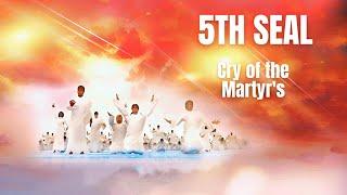 THE FIFTH SEAL | The Cry of the Martyrs| Revelation 6: 9-11