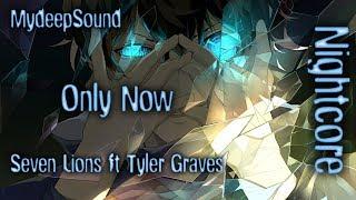 Only Now - Seven Lions ft Tyler Graves (Nightcore)