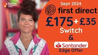 First Direct £175+£35 switch & New Santander Edge offer (Sept 2024)