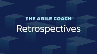 Agile Retrospectives Done Right - Agile Coach (2019)