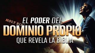  DESCUBRE el PODER del DOMINIO PROPIO que REVELA la BIBLIA y que lo NECESITAS en TI 