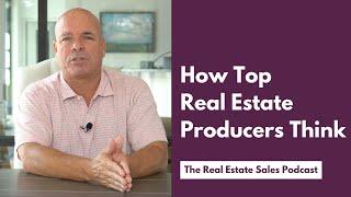 How Top  Real Estate  Producers Think