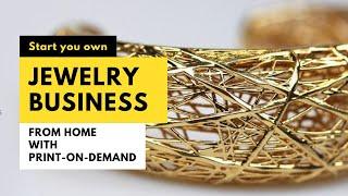 Start your own 3D Printed Jewelry Business with Print-on-Demand Technology