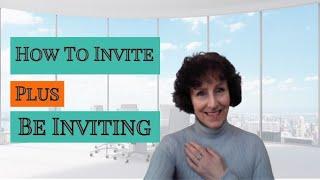 How To Invite. Plus are You Inviting?