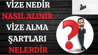 VİZE NEDİR - NASIL ALINIR - NEREDEN ALINIR - VİZE ALMA ŞARTLARI