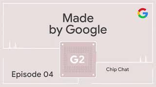 Made by Google Podcast Episode 4: Chip Chat