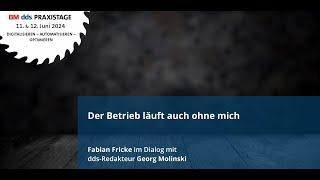 BM-dds-Praxistage 6/2024 I Digitalisieren, Automatisieren, Optimieren I Der Betrieb läuft ohne mich