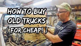 How to Buy Old Trucks - For Cheap!