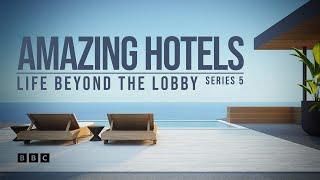 Amazing Hotels: Life Beyond the Lobby Series 5 | BBC Select